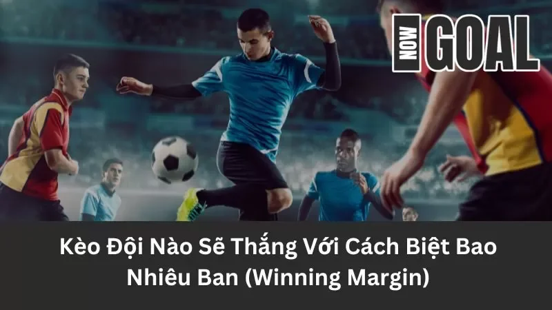 Khái niệm về kèo Winning Margin